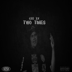 GEE 2X - "Two Times"