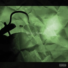 Woke Now Feat. DMKZ