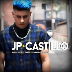 Ahora Dice / Sigo Extrañandote J Balvin, Chris Jeday, Ozuna, Arcángel (cover by JP Castillo)