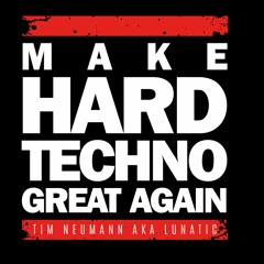 Tim Neumann Aka Lunatic - Make Hardtechno Great Again (final preview)