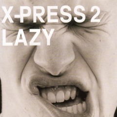 x-press 2 - lazy (felipe gusmão remix)