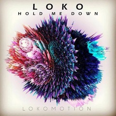 Loko - Hold Me Down (Original Mix) Out Now @ Beatport!