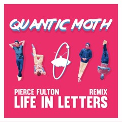Pierce Fulton - Life In Letters (Quantic Moth Remix)