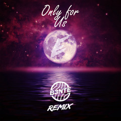 Erlandsson - Only For Us (B3nte Remix)