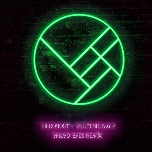 Herobust - Vertebreaker (WKND BAES Remix)