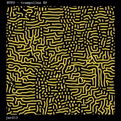 PREVIEW - NTFO - Trampoline EP (JAR013) OUT 8th June 17'