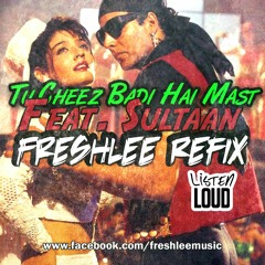 Tu Cheez Badi Hai Mast Feat Sultan - Freshlee Refix
