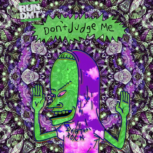 Don't Judge Me (Get it...because Beavis....Anywho enjoy your riddim)