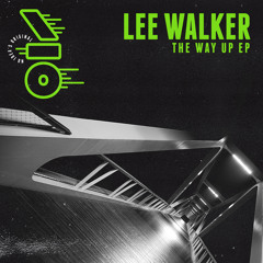 Premiere:  Lee Walker - The Way Up (Lee Walker & Huxley Remix)