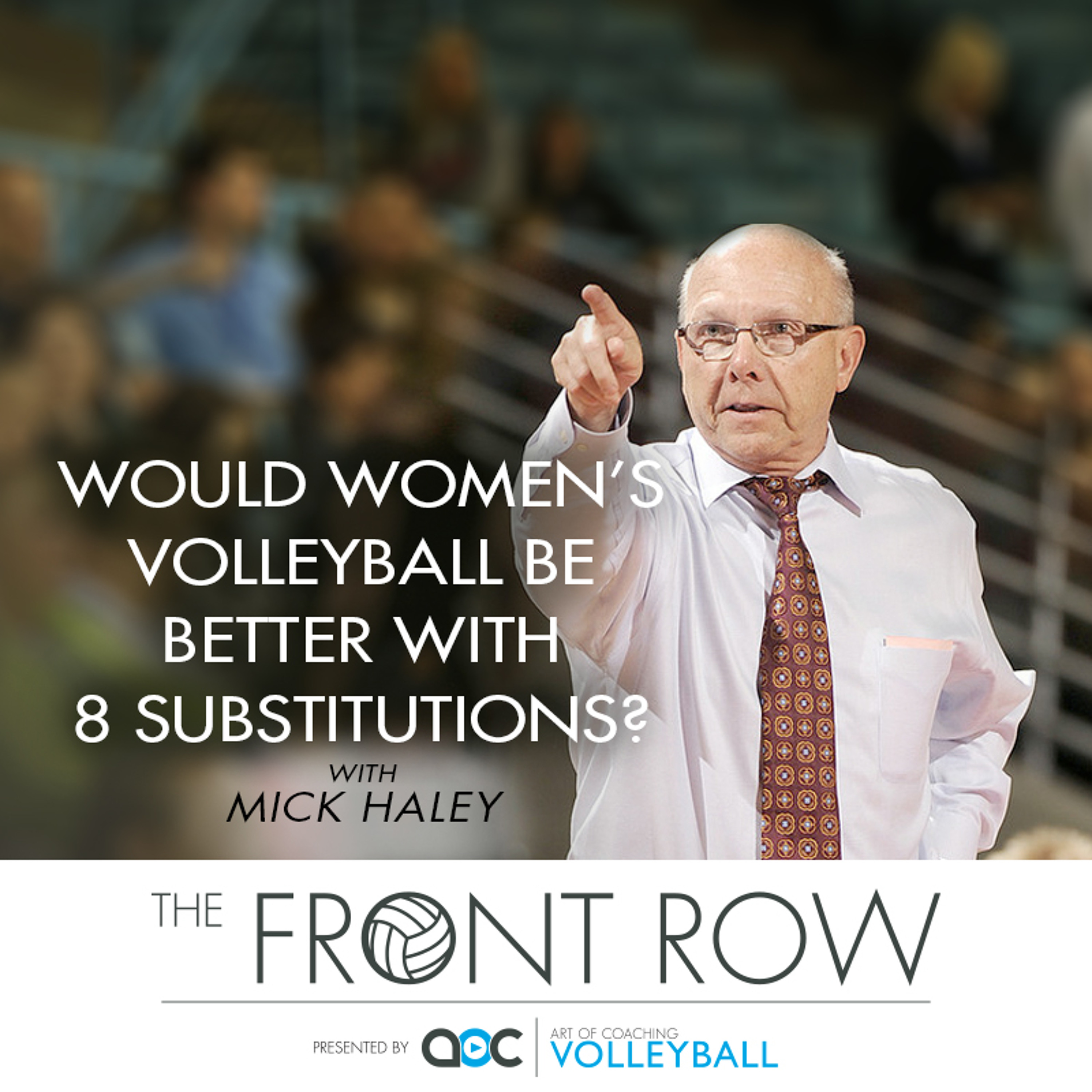 Would women’s volleyball be better with 8 substitutions? USC coach Mick Haley says yes.