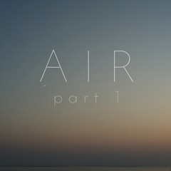 Air, Pt. 1