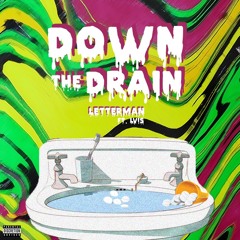 Down the Drain ft. Lvis300