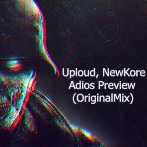 Uploud, NewKore - Adios(OriginalMix) Preview