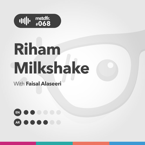 #068: Riham Milkshake