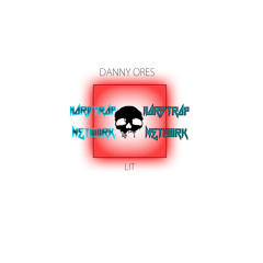 Danny Ores - LIT [HARD TRAP NETWORK EXCLUSIVE]