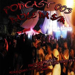 == PODCAST 003 DO BAILE DA $M ((( AO VIVO ))) #150BPM [ CPX DA PRAÇA SECA ]