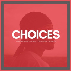 PARTYNEXTDOOR TYPE BEAT - CHOICES (PROD GLOBEATS)