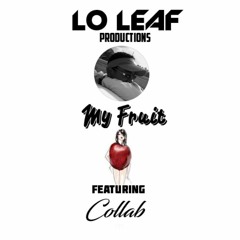 My Fruit - L O - L E A F Prod. /  Ft. Collab