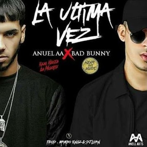 Stream La Ultima Vez - Anuel Aa Ft. Bad Bunny (LETRA) by Pine4pple Music |  Listen online for free on SoundCloud