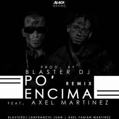 PO ENCIMA - ARCANGEL FT BRIANT MYERS - BLASTER DJ FT AXEL MARTINEZ -