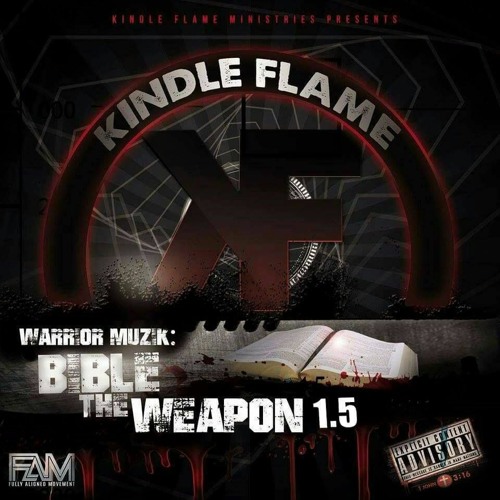 Kindle Flame - Warrior Muzik: Bible The Weapon 1.5
