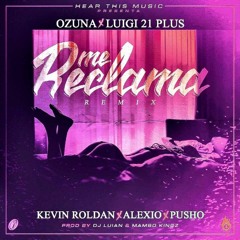 Ozuna Ft. Luigi 21 Plus  Kevin Roldan  Alexio La Bestia Y Pusho - Me Reclama Remix