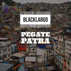 Blacklargo X Waka Waa - Pegate Patra (Baile Funk)