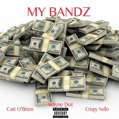 My Bandz Ft. Wayne Dot x Crispy Nell