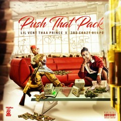 3rdCoaztGuapo X LilVentThaaPrince - "Push That Pack"