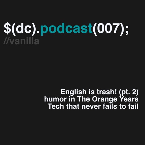 @talkdatcode podcast | EP 007: Vanilla
