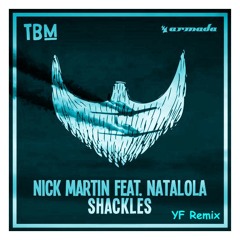Nick Martin Ft. Natalola - "Shackles" (YF Remix)
