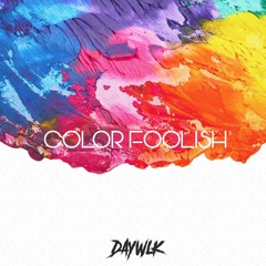 Color Foolish (prod. Daywlk)