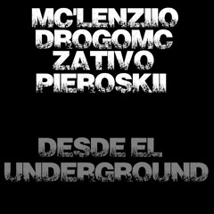 MC'LENZIIO FT.DROGOMC, ZATIVO & PIEROSKII - DESDE EL UNDERGROUND [LAPIEZARECORDPROD.]