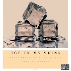 Ice In My Veins Ft. Ralph of Cain Prod By 'ManuEL