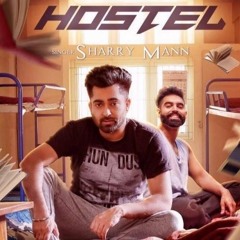 Hostel Sharry Mann | Parmish Verma | Dj Singh Sweet | Punjabi Songs 2017