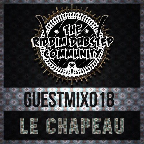 [RDC]™ GUEST-MIX: 018 - LE CHAPEAU [Unglorious Basstards] | 6.1.17 **Free DL @ 100 reposts!**