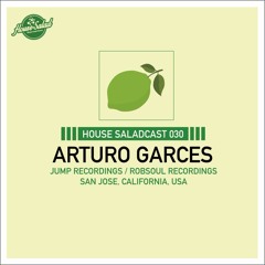 House Saladcast 030 | Arturo Garces