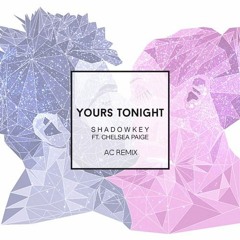 SHADOWKEY - Yours Tonight (feat. Chelsea Paige)(AC Remix)