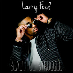 Larry Ford - Beautiful Struggle
