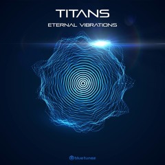 Titans - Eternal Vibrations