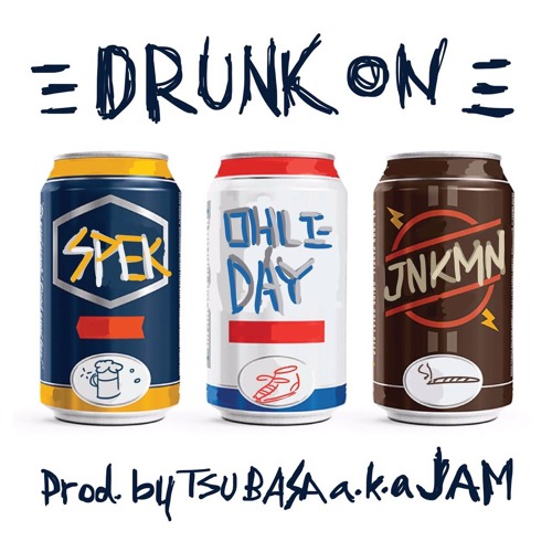 DRUNK ON (Prod. JAM) - OHLI-DAY feat. JNKMN & SPEK