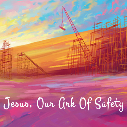 Stream Jesus Our Ark of Safety by Little Falls Christian Centre