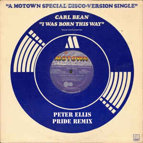 Carl Bean -Born Ths Way - Peter Ellis Pride Remix FREE DOWNLOAD
