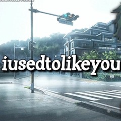 Nightcore - Iusedtolikeyou