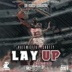 Lay Up ft. Shotty (Produced By Snack Beats)