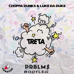 Choppa Dunks X Luke Da Duke - Treta (PRBLM$ Remix)🍕CLICK BUY FOR FREE DOWNLOAD🍕