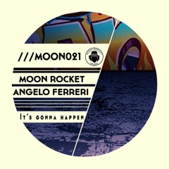 Moon Rocket & Angelo Ferreri _ It's Gonna Happen