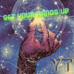 YT -  Get Your Hands Up(Original Mix)