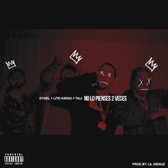 No Lo Pienses 2 Veces - Dynel x Tali x Lito Kirino