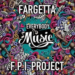 Fargetta Vs FPI Project - Everybody Music [Get Far Remix]